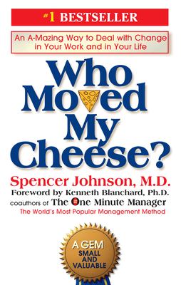 Who moved my cheese? : an amazing way to deal with change in your work and in your life cover image