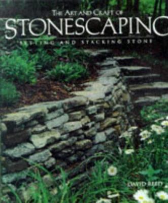 The art and craft of stonescaping : setting and stacking stone cover image