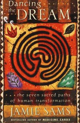 Dancing the dream : the seven sacred paths of human transformation cover image