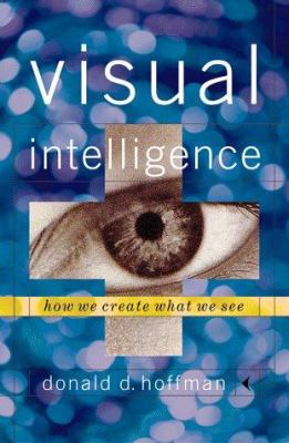 Visual intelligence : how we create what we see cover image