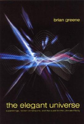 The elegant universe : superstrings, hidden dimensions, and the quest for the ultimate theory cover image