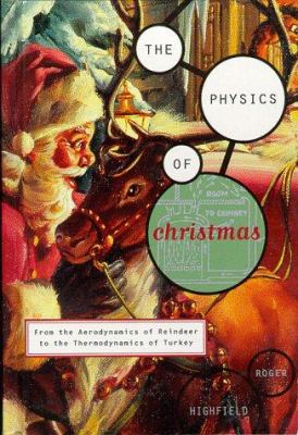 The physics of Christmas : from the aerodynamics of reindeer to the thermodynamics of turkey cover image