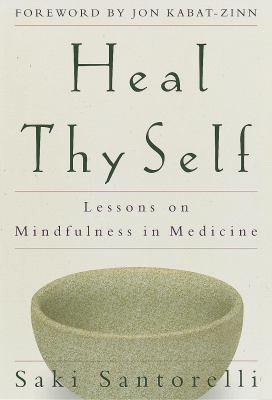 Heal thy self : lessons on mindfulness in medicine cover image