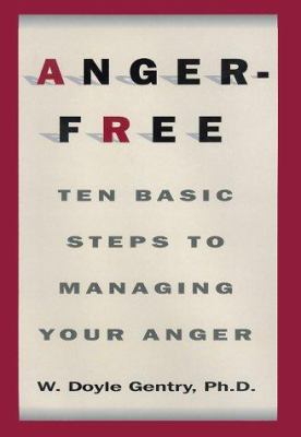 Anger-free : ten basic steps to managing your anger cover image