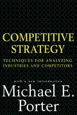 Competitive strategy : techniques for analyzing industries and competitors : with a new introduction cover image