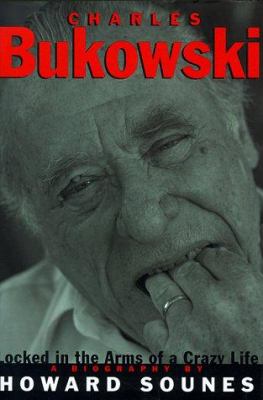 Charles Bukowski : locked in the arms of a crazy life cover image