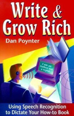 Write & grow rich : using speech recognition to dictate your how-to book cover image