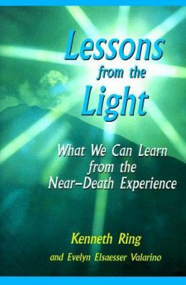 Lessons from the light : what we can learn from the near-death experience cover image