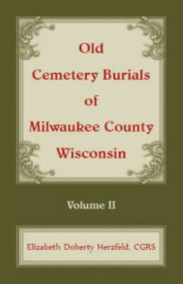 Old cemetery burials of Milwaukee County, Wisconsin. Vol. 2 cover image