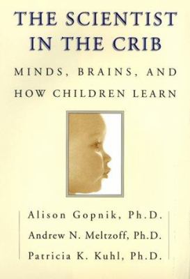 The scientist in the crib : minds, brains, and how children learn cover image