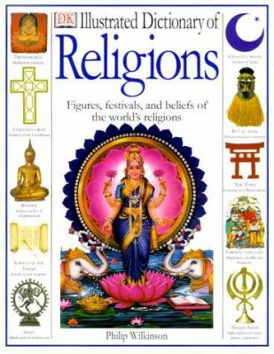 Illustrated dictionary of religions : rituals, beliefs, and practices from around the world cover image