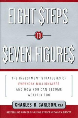8 steps to seven figures : the investment strategies of everyday millionaires and how you can become wealthy too cover image