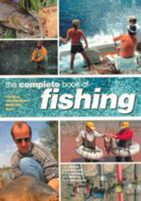 The complete book of fishing : tackle, techniques, species, bait cover image