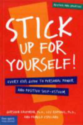 Stick up for yourself! : every kid's guide to personal power and positive self-esteem cover image
