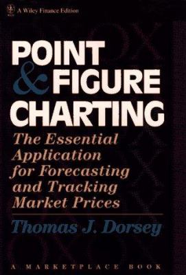 Point and figure charting : the essential application for forecasting and tracking market prices cover image