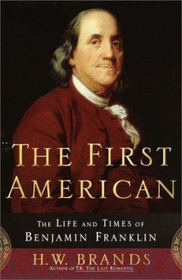 The first American : the life and times of Benjamin Franklin cover image