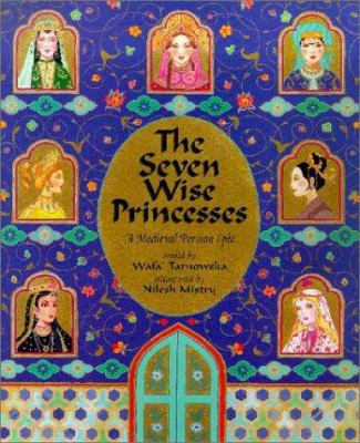 The seven wise princesses : a medieval Persian epic cover image