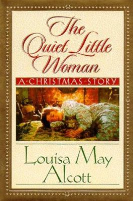 The quiet little woman ; Tilly's Christmas ; Rosa's tale : three enchanting Christmas stories cover image
