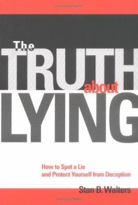 The truth about lying : how to spot a lie and protect yourself from deception cover image