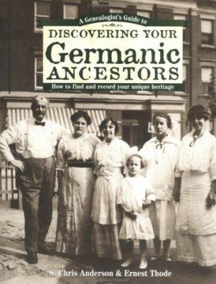 A genealogist's guide to discovering your Germanic ancestors : how to find and record your unique heritage cover image