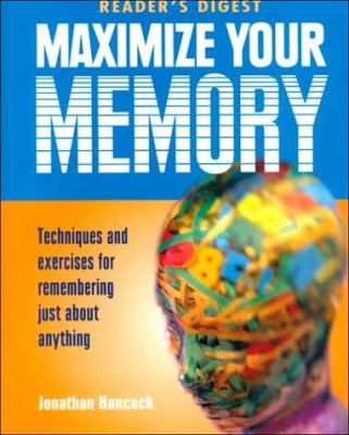 Maximize your memory : techniques and exercises for remembering just about anything cover image