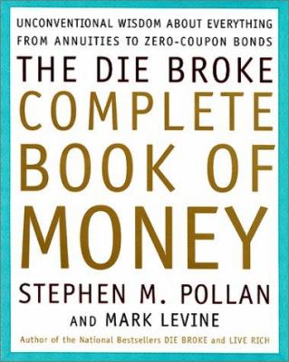 The die broke complete book of money : unconventional wisdom about everything from annuities to zero-coupon bonds cover image