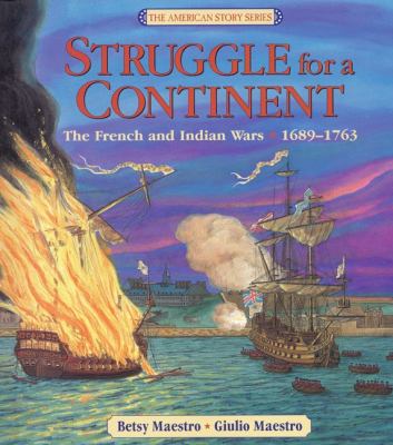 Struggle for a continent : the French and Indian Wars, 1689-1763 cover image