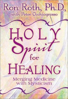 Holy Spirit for healing : merging ancient wisdom with modern medicine cover image