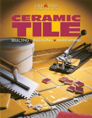 Ceramic tile : selecting, installing, maintaining cover image
