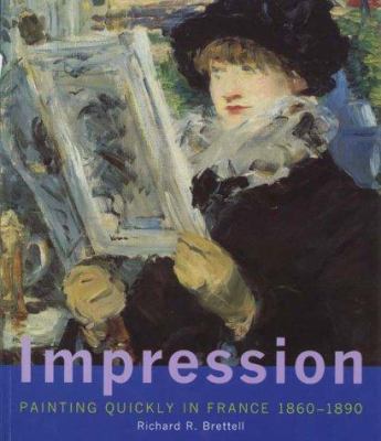 Impression : painting quickly in France, 1860-1890 cover image