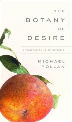 The botany of desire : a plant's eye view of the world cover image