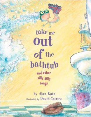 Take me out of the bathtub and other silly dilly songs cover image