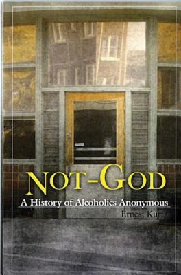 Not-God : a history of Alcoholics Anonymous cover image