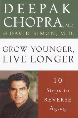 Grow younger, live longer : 10 steps to reverse aging cover image