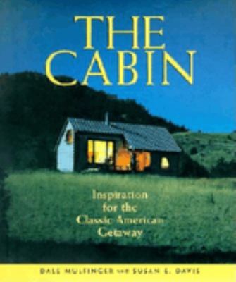 The cabin : inspiration for the classic American getaway cover image