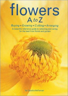 Flowers A to Z : buying, growing, cutting, arranging cover image