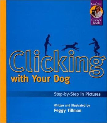 Clicking with your dog : step-by-step in pictures cover image