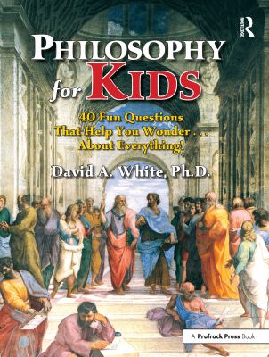 Philosophy for kids : 40 fun questions that help you wonder...about everything! cover image