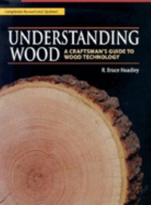 Understanding wood : a craftsman's guide to wood technology cover image