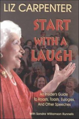 Start with a laugh : an insider's guide to roasts, toasts, eulogies, and other speeches cover image