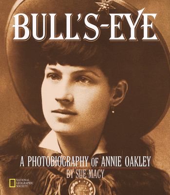 Bulls-eye : a photobiography of Annie Oakley cover image