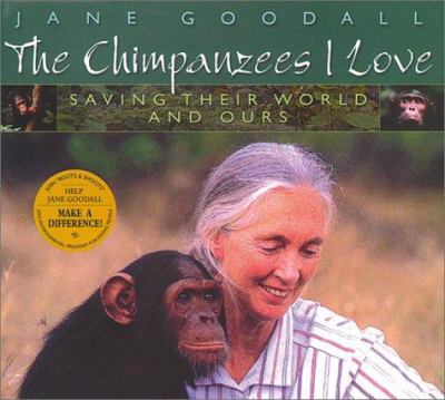 The chimpanzees I love : saving their world and ours cover image