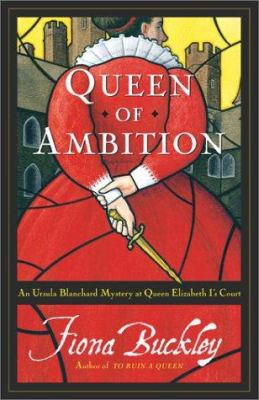 Queen of ambition : an Ursula Blanchard mystery at Queen Elizabeth I's court cover image