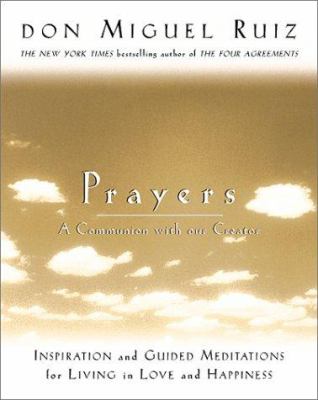 Prayers : a communion with our creator : inspiration and guided meditations for living in love and happiness cover image