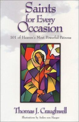 Saints for every  occasion : 101 of heaven's most powerful patrons / Thomas J. Craughwell cover image