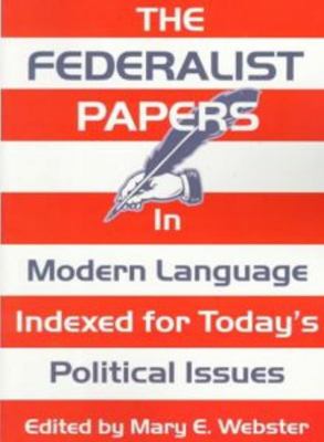 The Federalist papers : in modern language indexed for today's political issues cover image