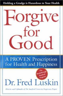 Forgive for good : a proven prescription for health and happiness cover image