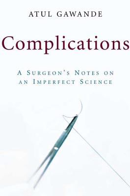 Complications : a surgeon's notes on an imperfect science cover image