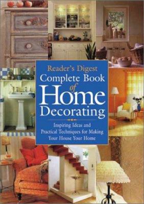 Reader's Digest complete book of home decorating : inspiring ideas and practical techniques for making your house your home cover image
