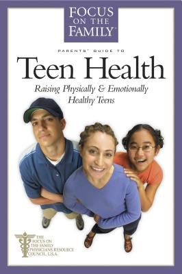 Parents' guide to teen health : raising physically & emotionally healthy teens cover image